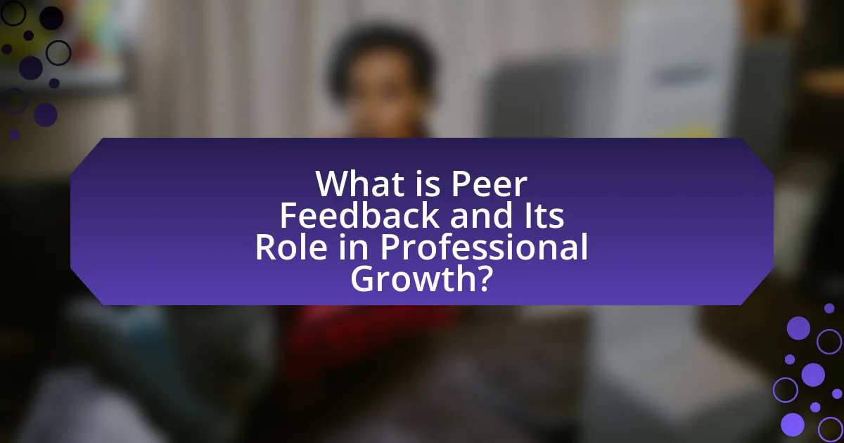 What is Peer Feedback and Its Role in Professional Growth?