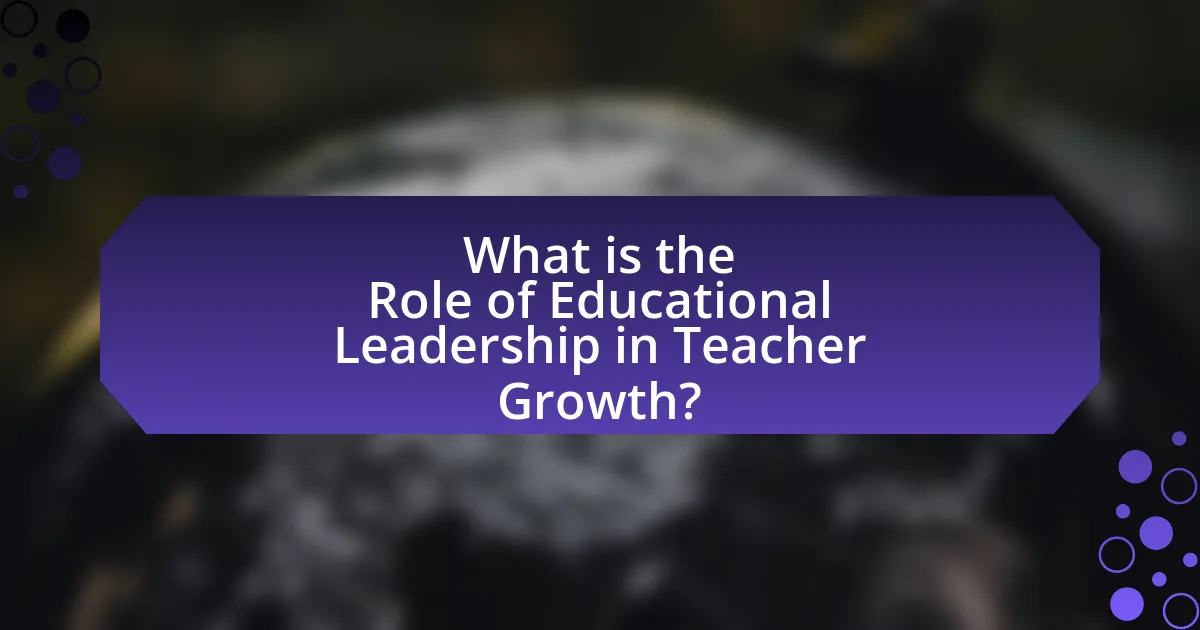 What is the Role of Educational Leadership in Teacher Growth?